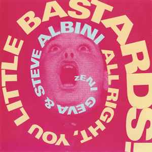 Zeni Geva & Steve Albini – All Right, You Little Bastards! (1993