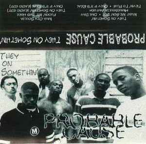 Probable Cause – They On Somethin' (1997, Cassette) - Discogs