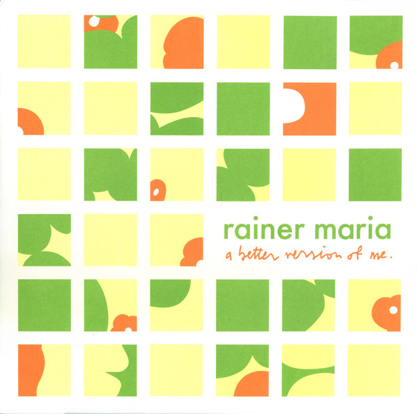 Rainer Maria - A Better Version Of Me.