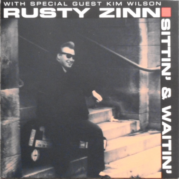 Rusty Zinn With Special Guest Kim Wilson – Sittin' & Waitin' (1996 