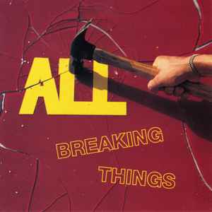 ALL - Breaking Things | Releases | Discogs