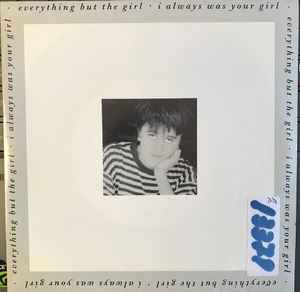 Everything But The Girl – I Always Was Your Girl (1988