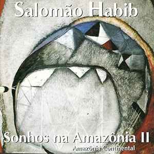 Salomão Habib - Sonhos Na Amazônia II (Amazônia Continental) album cover