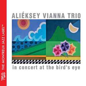 Alieksey Vianna Trio - In Concert At The Bird's Eye album cover