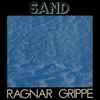 Ragnar Grippe - Sand
