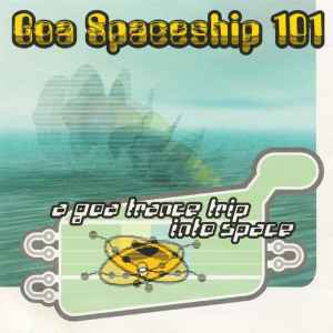 Various - Goa Spaceship 101 - A Goa Trance Trip Into Space album cover