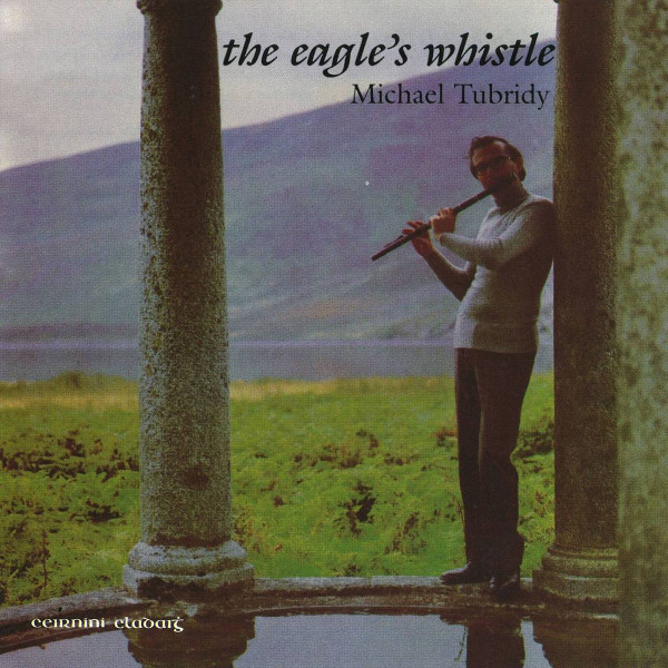 Michael Tubridy - The Eagle's Whistle on Discogs
