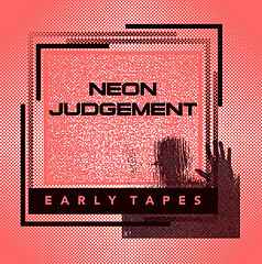 The Neon Judgement - Early Tapes album cover