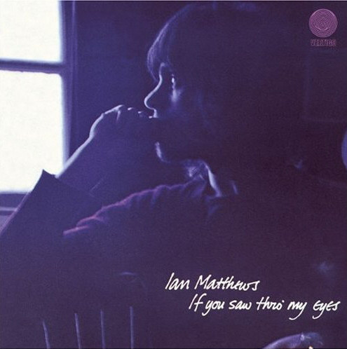 Ian Matthews – If You Saw Thro' My Eyes (1978, Vinyl) - Discogs