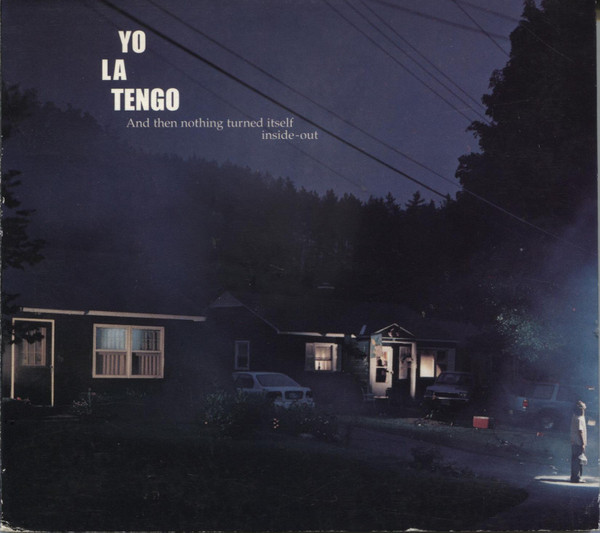 Yo La Tengo – And Then Nothing Turned Itself Inside-Out (2000, CD 