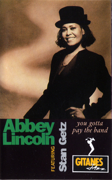 Abbey Lincoln featuring Stan Getz – You Gotta Pay The Band (1991