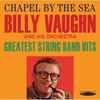 Billy Vaughn And His Orchestra - Chapel By The Sea / Greatest String Band Hits