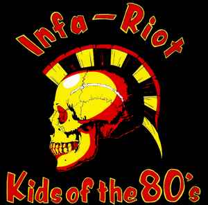 Kids Of The 80's - Infa-Riot