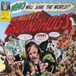 Cover of Who Will Save The World? The Mighty Groundhogs!, 1991, Vinyl