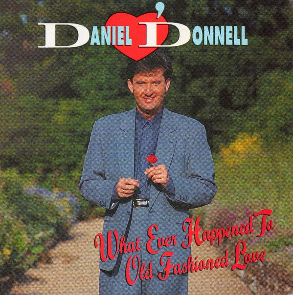 baixar álbum Daniel O'Donnell - What Ever Happened To Old Fashioned Love