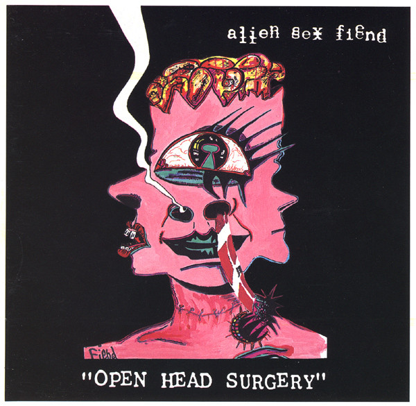 Alien Sex Fiend – Open Head Surgery (1992