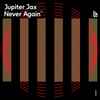 Jupiter Jax - Never Again