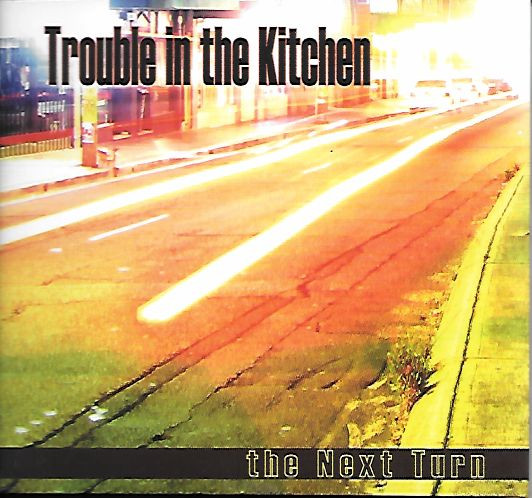 Trouble In The Kitchen - The Next Turn on Discogs