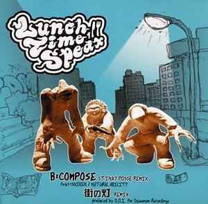 Lunch Time Speax - B:compose (Stinky Posse Remix) | Releases | Discogs