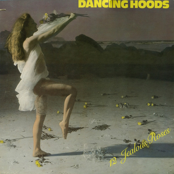 Dancing Hoods – 12 Jealous Roses (1985, Vinyl) - Discogs