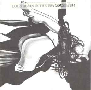 Loose Fur - Born Again In The USA