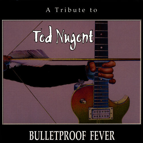 Various - A Tribute To Ted Nugent - Bulletproof Fever, Releases