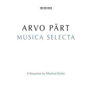 Arvo Pärt - Musica Selecta (A Sequence By Manfred Eicher) album cover