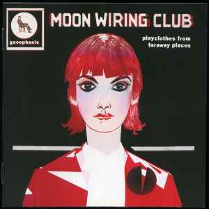 Moon Wiring Club - Playclothes From Faraway Places