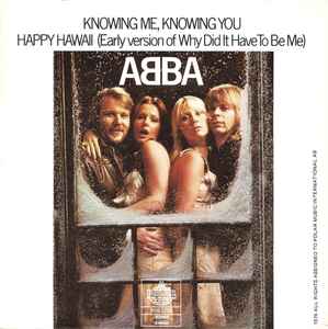 ABBA - Knowing Me, Knowing You / Happy Hawaii (Early Version Of "Why Did It Have To Be Me")