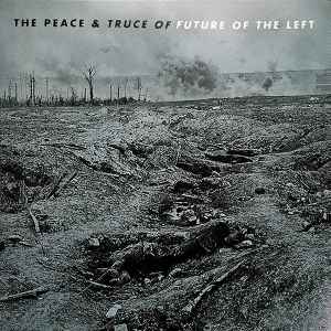 The Peace & Truce Of Future Of The Left - Future Of The Left