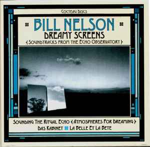 Bill Nelson - Dreamy Screens (Soundtracks From The Echo Observatory)