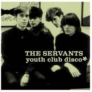 The Servants - Youth Club Disco