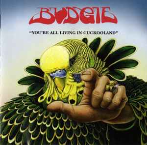 Budgie - You're All Living In Cuckooland