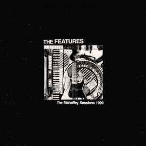 The Features - The Mahaffey Sessions 1999 album cover