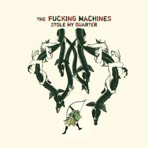 Fucking Machines - Stole My Quarter album cover