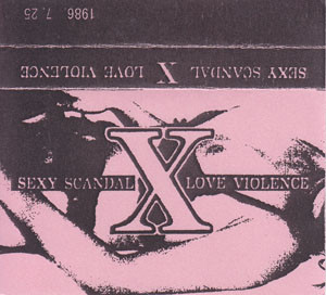 X – Sexy Scandal Love Violence 1986.7.25 神楽坂Explosion (1986