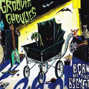 Born In The Basement - Groovie Ghoulies