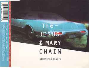 Sometimes Always - The Jesus & Mary Chain