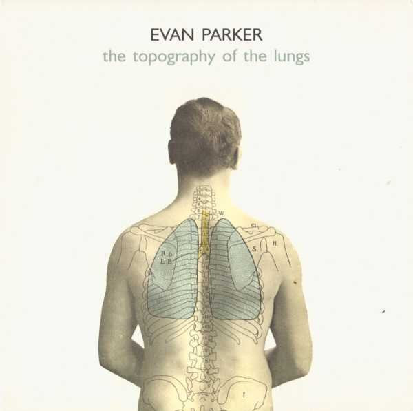 Evan Parker – The Topography Of The Lungs (CD) - Discogs