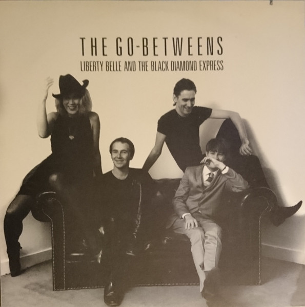 The Go-Betweens Liberty Belle And The Black Diamond Express