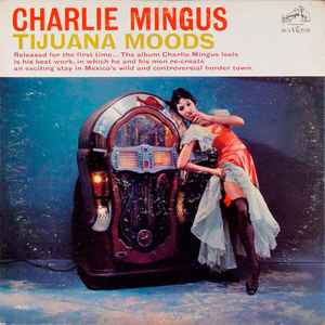 Charles Mingus - Tijuana Moods album cover