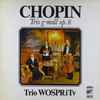 Chopin*, Trio WOSPRiTv - Trio G-moll Op.8 = Trio In G Minor Op. 8