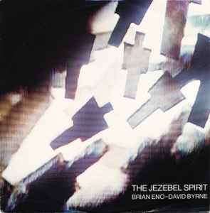 The Jezebel Spirit - Brian Eno - David Byrne
