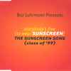 Baz Luhrmann - Everybody's Free (To Wear Sunscreen) The Sunscreen Song (Class Of '99)