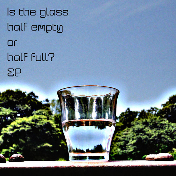 télécharger l'album 石井トモナリ - Is The Glass Half Empty Or Half Full EP