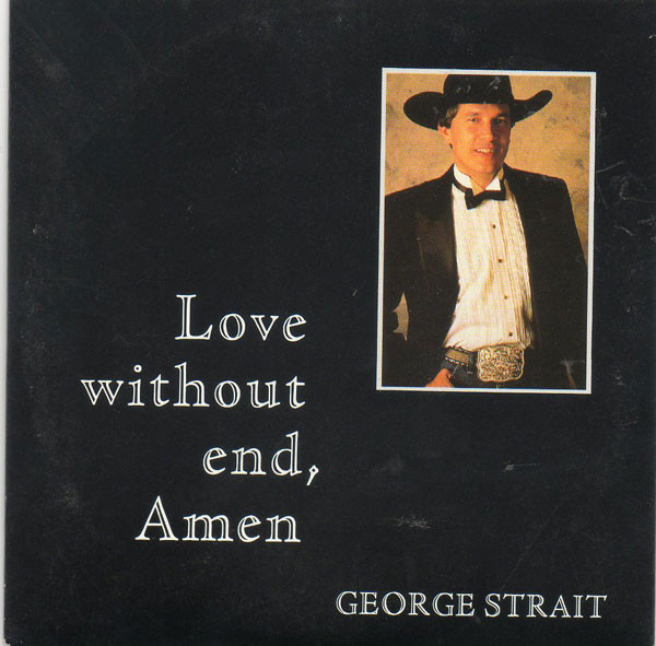 George Strait – Love WIthout End, Amen (1990, Gloversville Pressing, Vinyl)  - Discogs