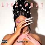 Like What (Freestyle) / Cardi B