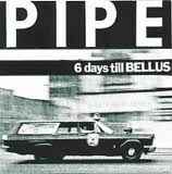 Pipe (2) - 6 Days Till Bellus