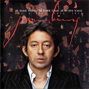 Serge Gainsbourg - Je Suis Venu Te Dire Que Je M'En Vais - Vol. 6 : 1972 • 1973 • 1975