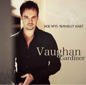 Vaughan Gardiner - Hoe Wys 'N Man Sy Hart album cover